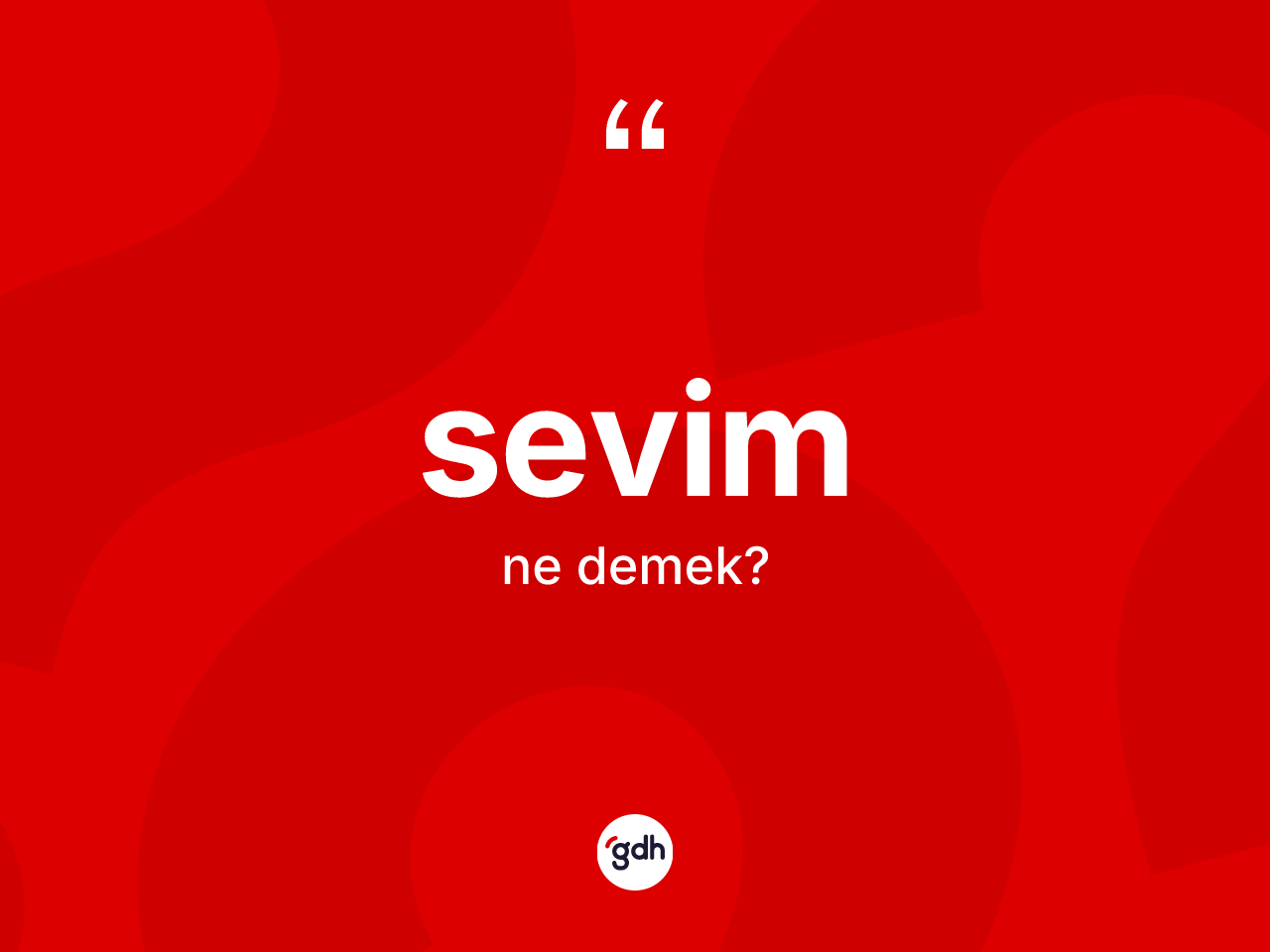 Sevim kelimesinin anlamı nedir? Sevimin halk arasındaki kullanımı nasıldır?