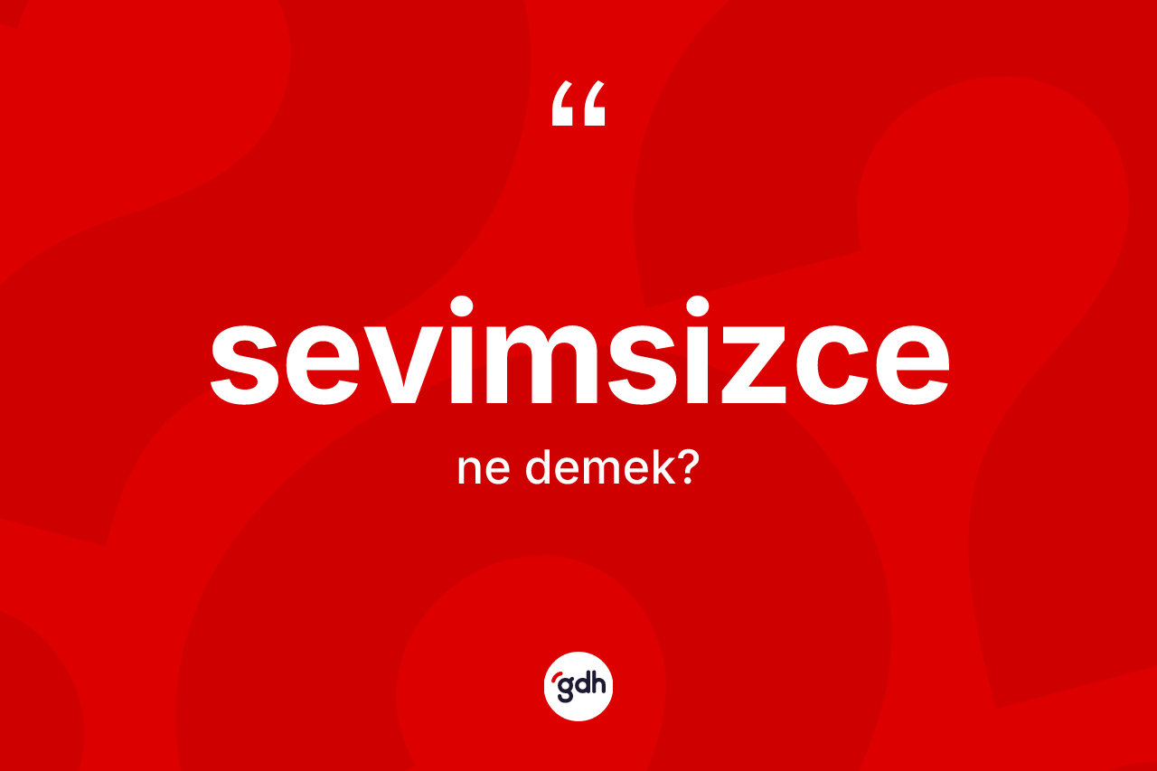 Sevimsizce nedir? Sevimsizcenin halk arasındaki kullanımı nasıldır?