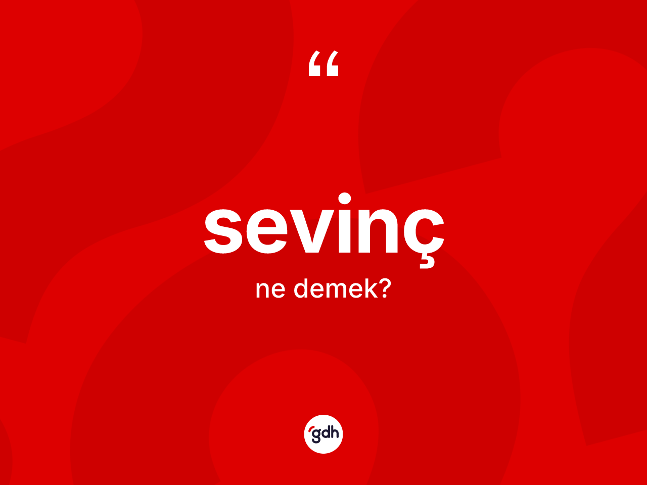 Sevinç kelimesinin tanımı nedir? Sevincin TDK'ya göre anlamı nedir?