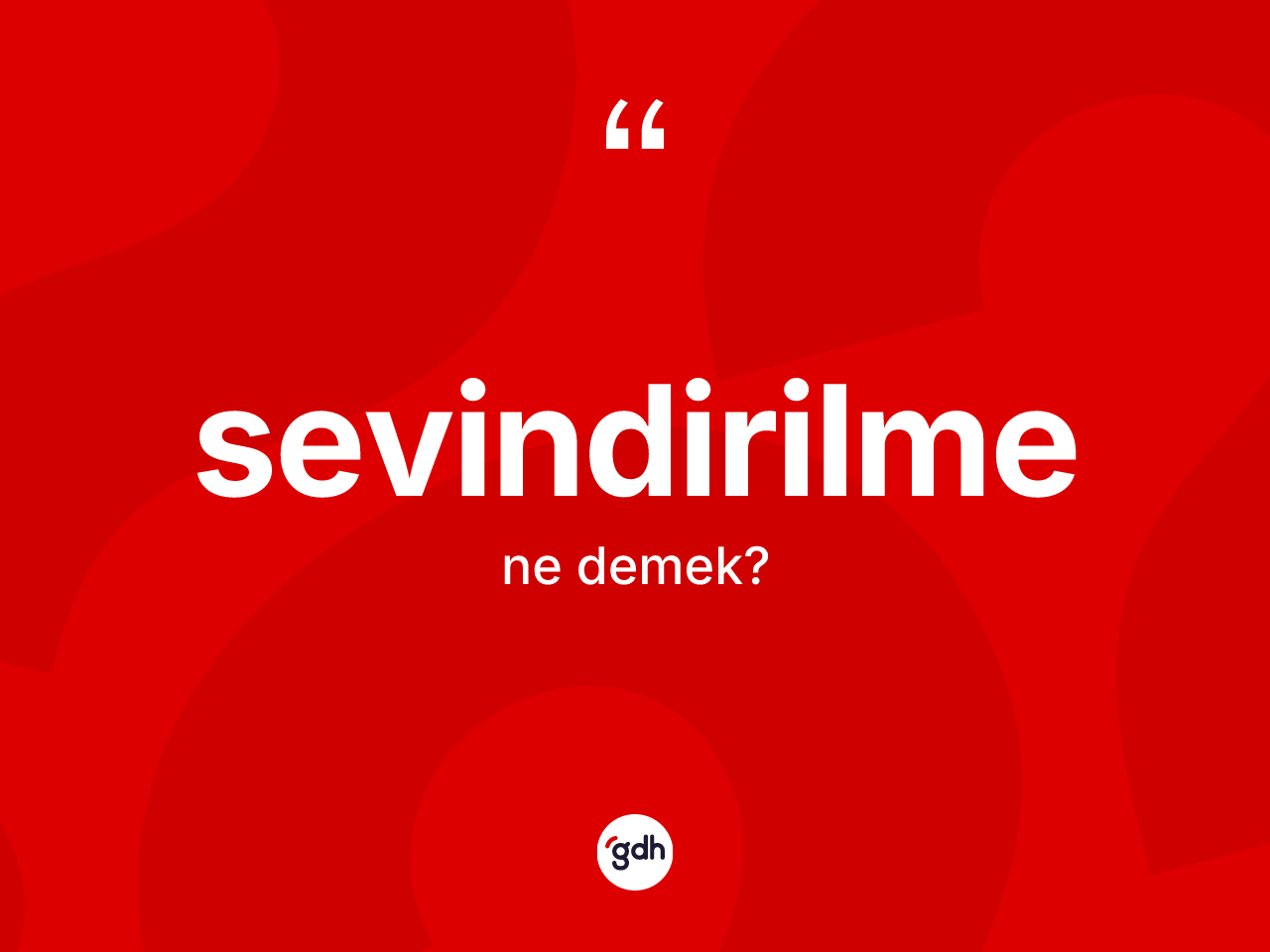 Sevindirilme ne demek? Sevindirilmenin TDK'ya göre anlamı nedir?