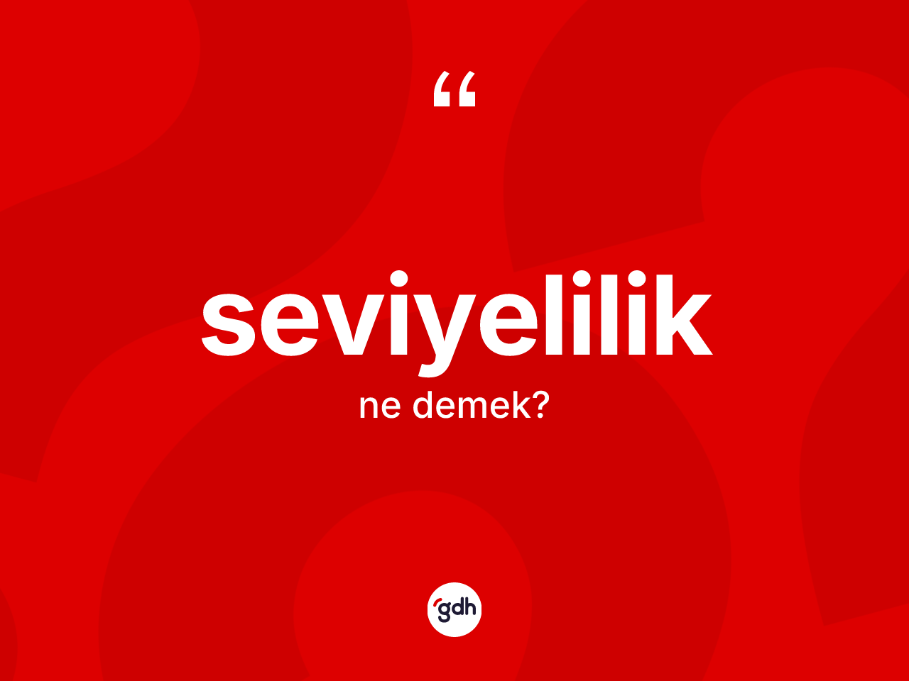 Seviyelilik kelimesinin anlamı nedir? Seviyelilik kelimesinin kaç farklı anlamı var?