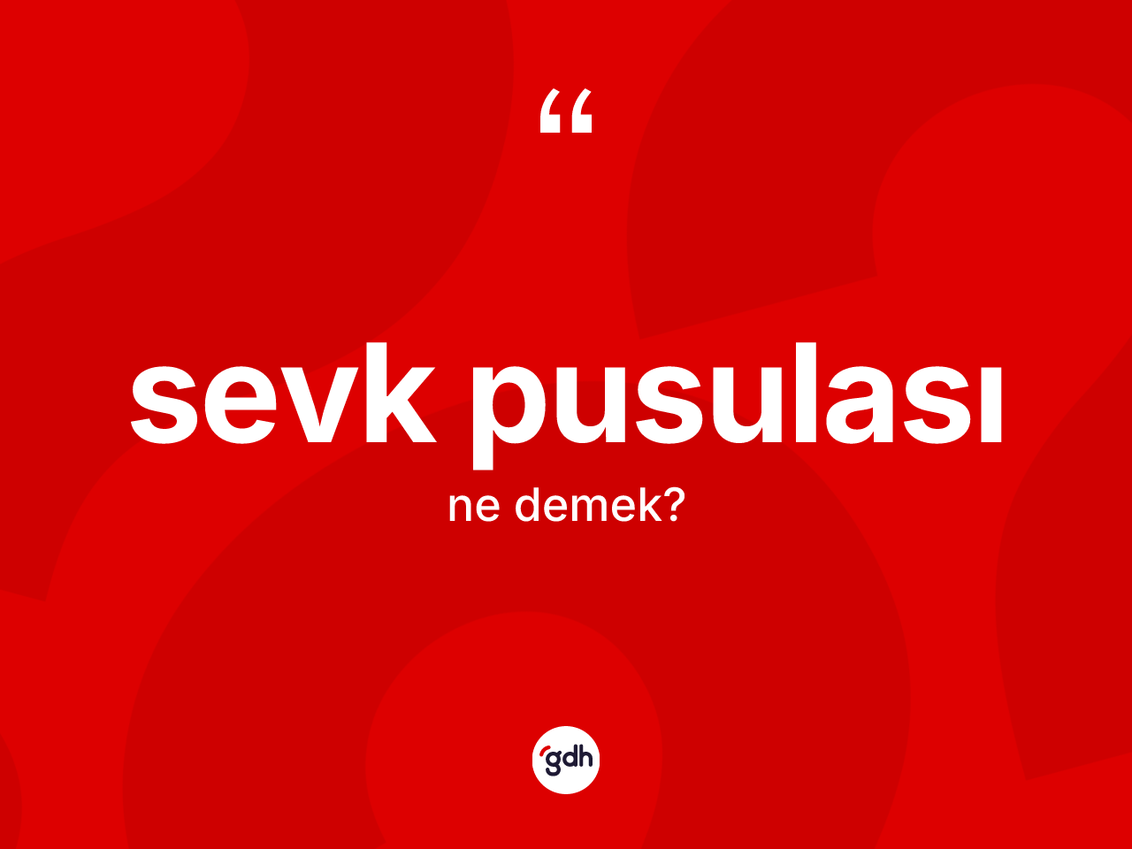 Sevk pusulası kelimesinin sözlükteki tanımı nedir? Sevk pusulasının TDK'ya göre anlamı nedir?
