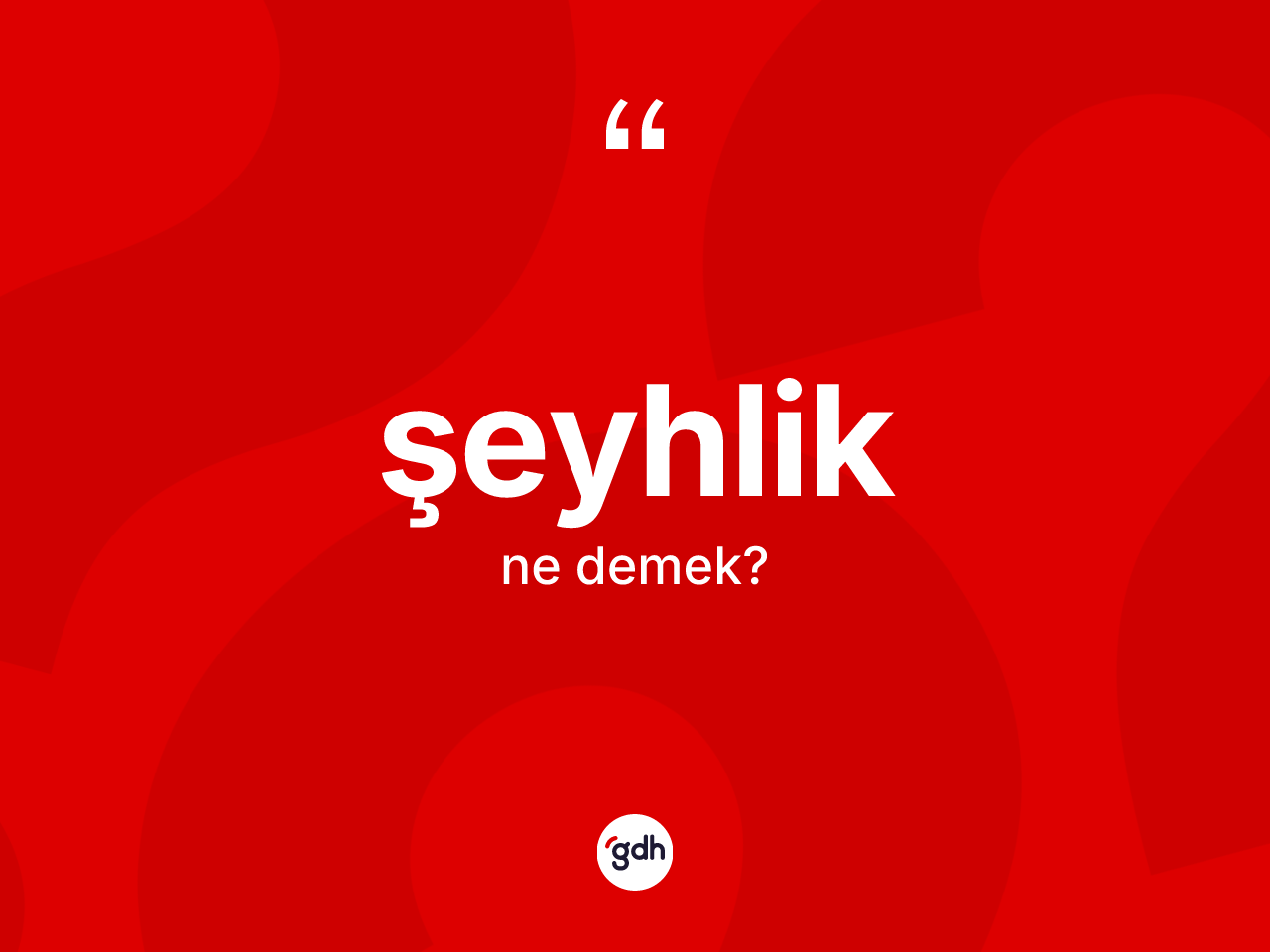 Şeyhlik ne demek? Şeyhliğin TDK'ya göre anlamı nedir?