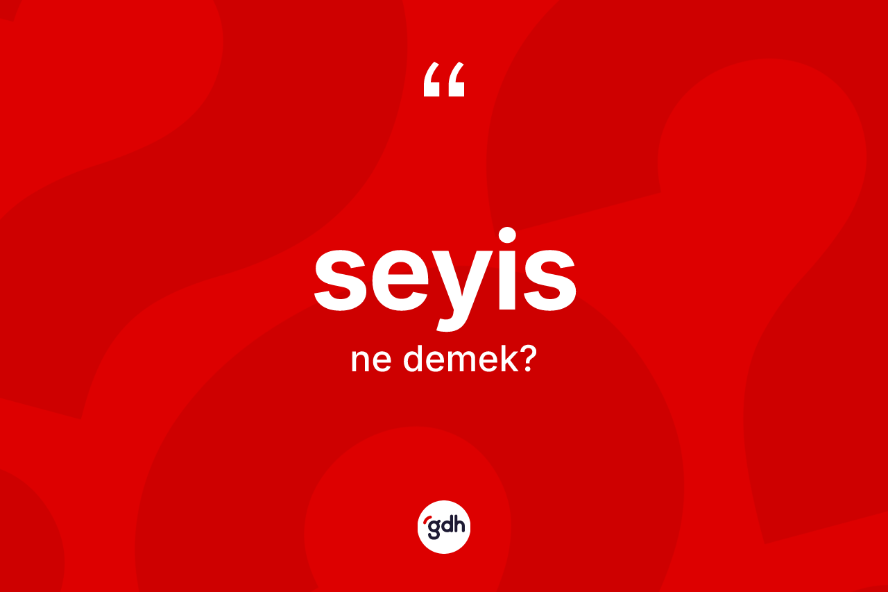 Seyis ne demek? Seyis kelimesinin TDK'ya göre açıklaması nedir?