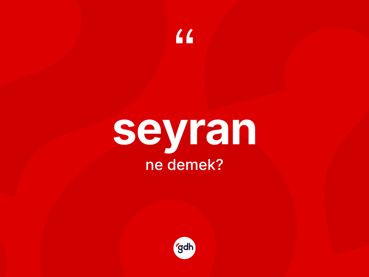 Seyran nedir? Seyranın TDK'ya göre anlamı nedir?