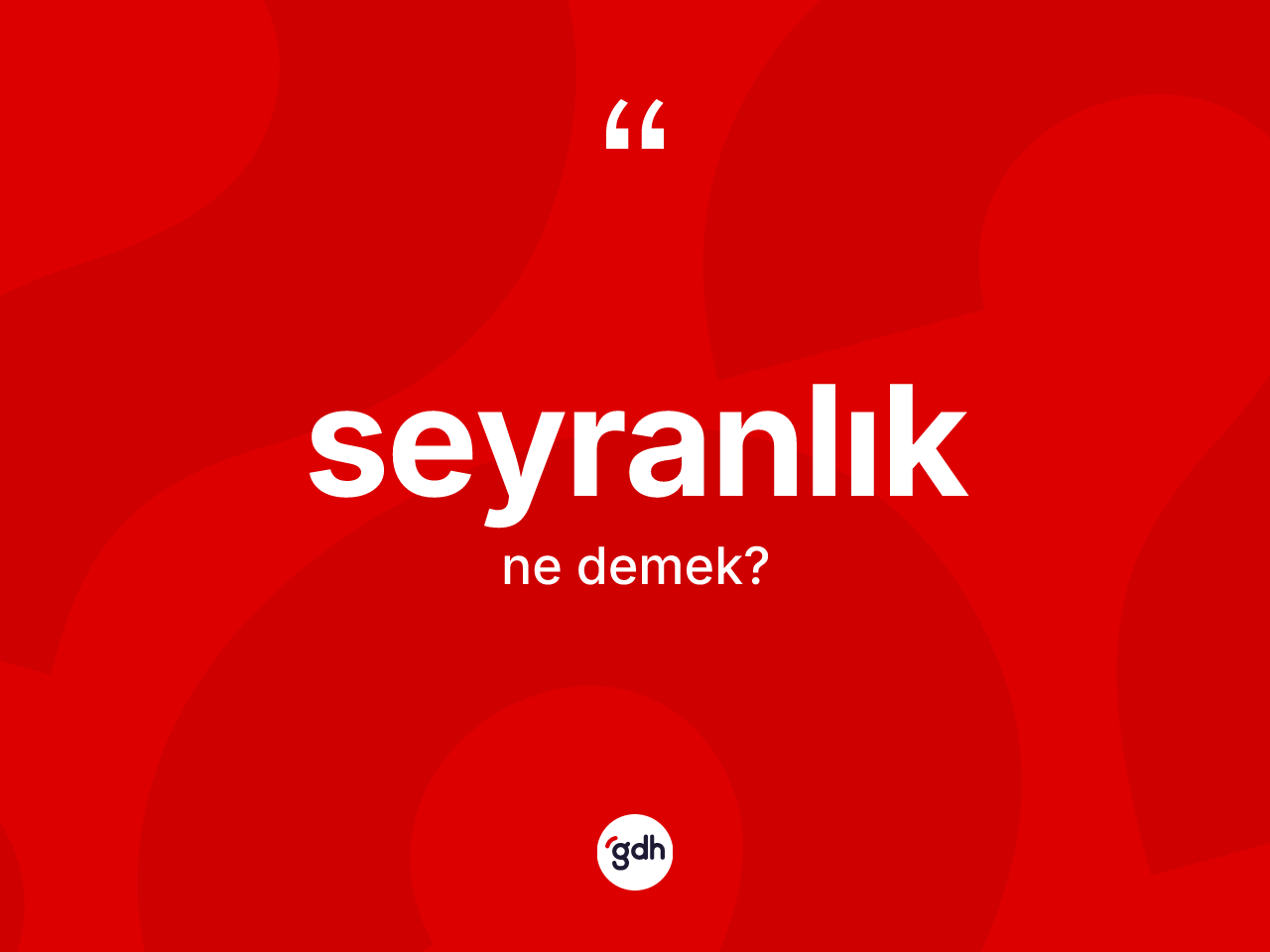 Seyranlık kelimesinin tanımı nedir? Seyranlığın TDK'ya göre anlamı nedir?