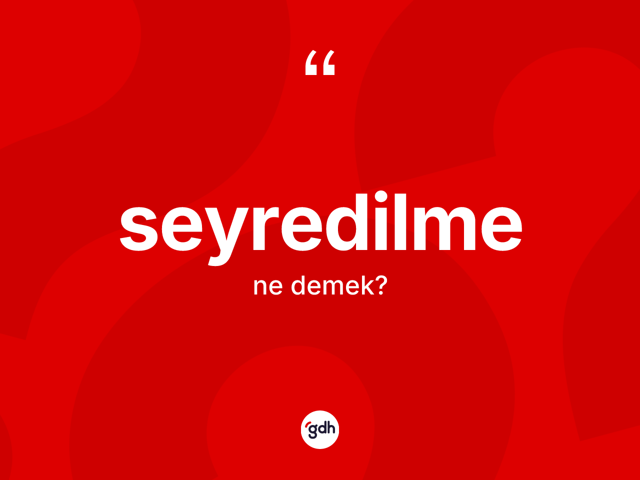 Seyredilme kelimesinin tanımı nedir? Seyredilme kelimesinin kaç farklı anlamı var?