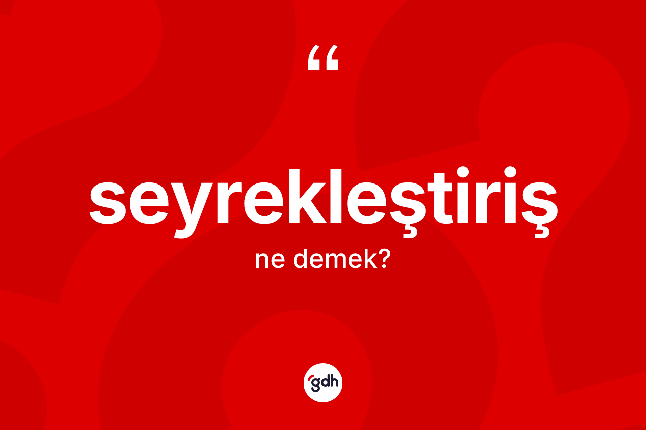 Seyrekleştiriş kelimesinin anlamı nedir? Seyrekleştirişin TDK'ya göre anlamı nedir?