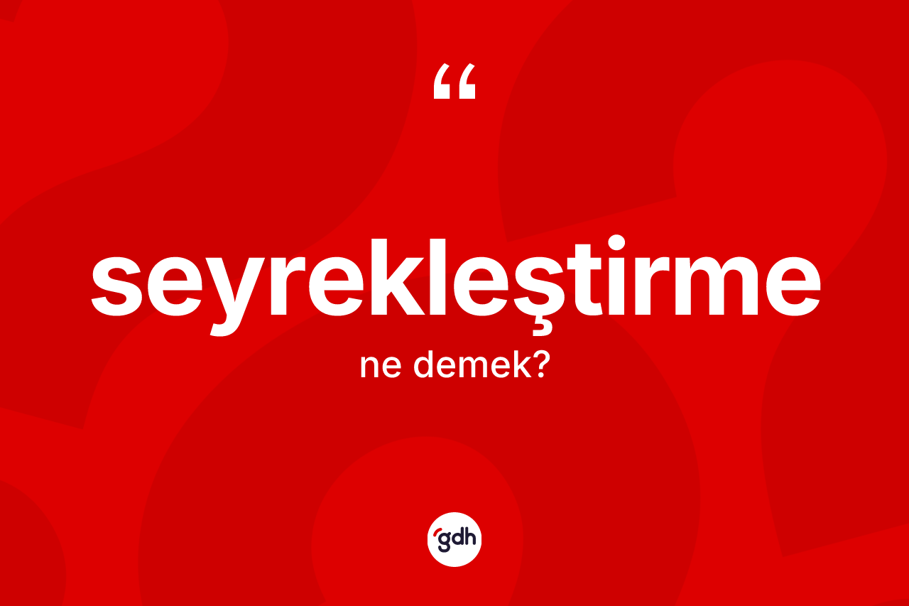 Seyrekleştirme kelimesinin anlamı nedir? Seyrekleştirmenin TDK'ya göre anlamı nedir?