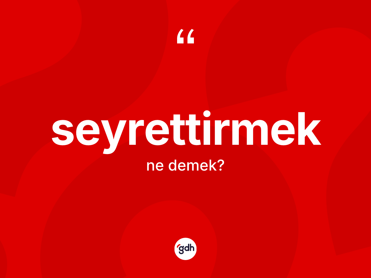Seyrettirmek kelimesinin anlamı nedir? Seyrettirmeğin TDK'ya göre anlamı nedir?