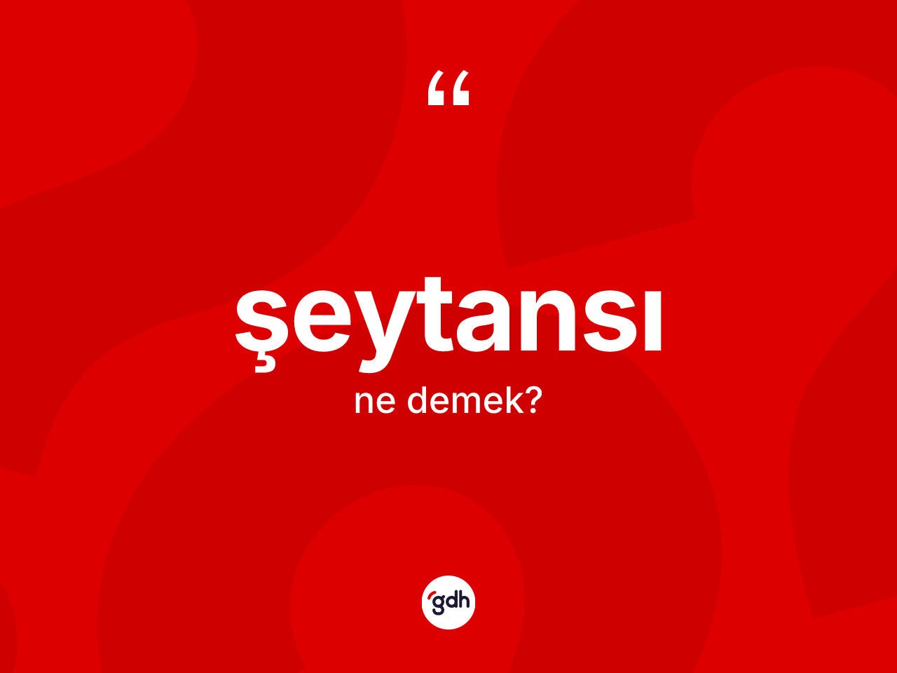 Şeytansı kelimesinin anlamı nedir? Şeytansının TDK'ya göre anlamı nedir?