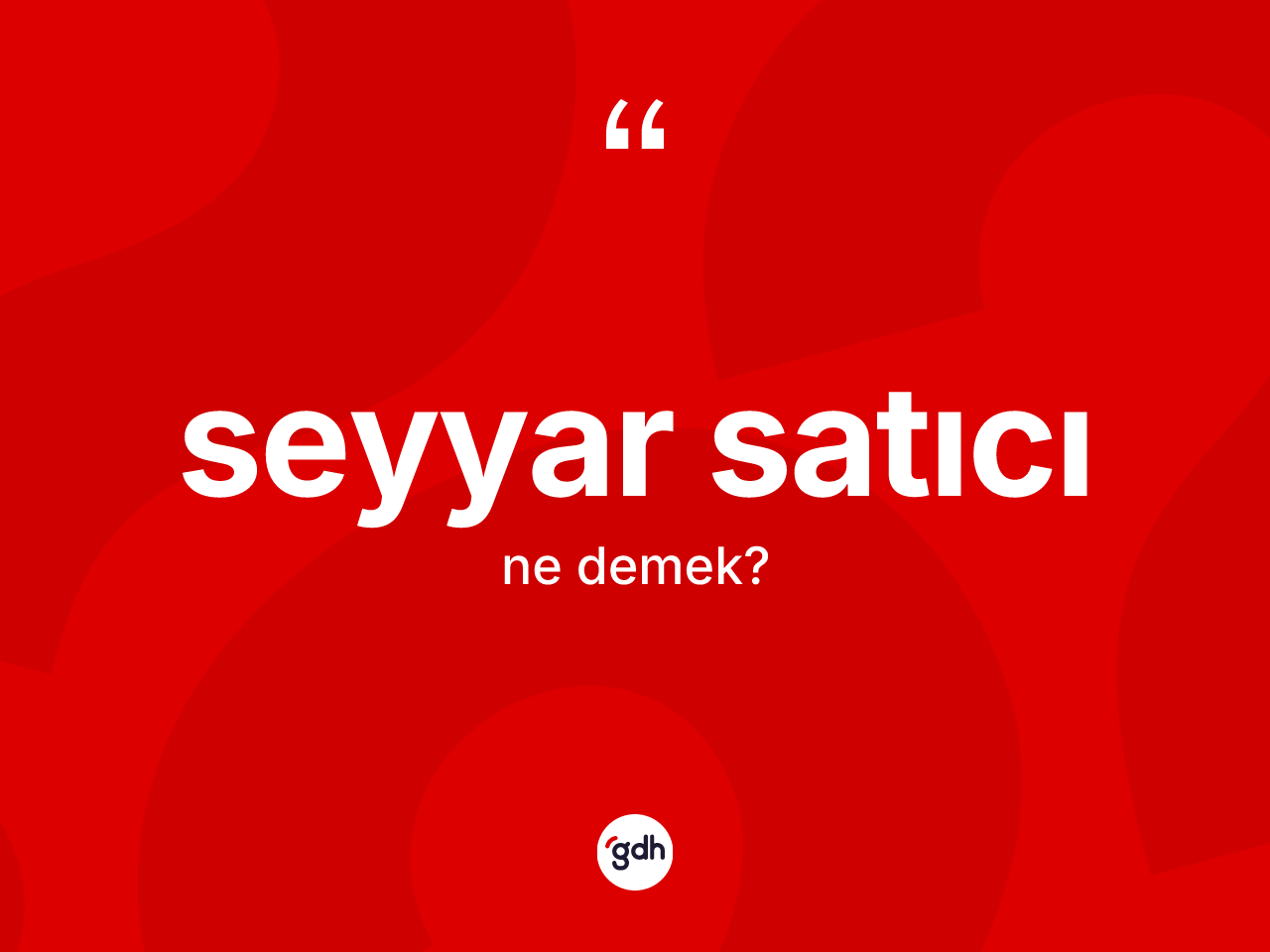 Seyyar satıcı kelimesinin sözlükteki tanımı nedir? Seyyar satıcı kelimesinin TDK anlamı nedir?