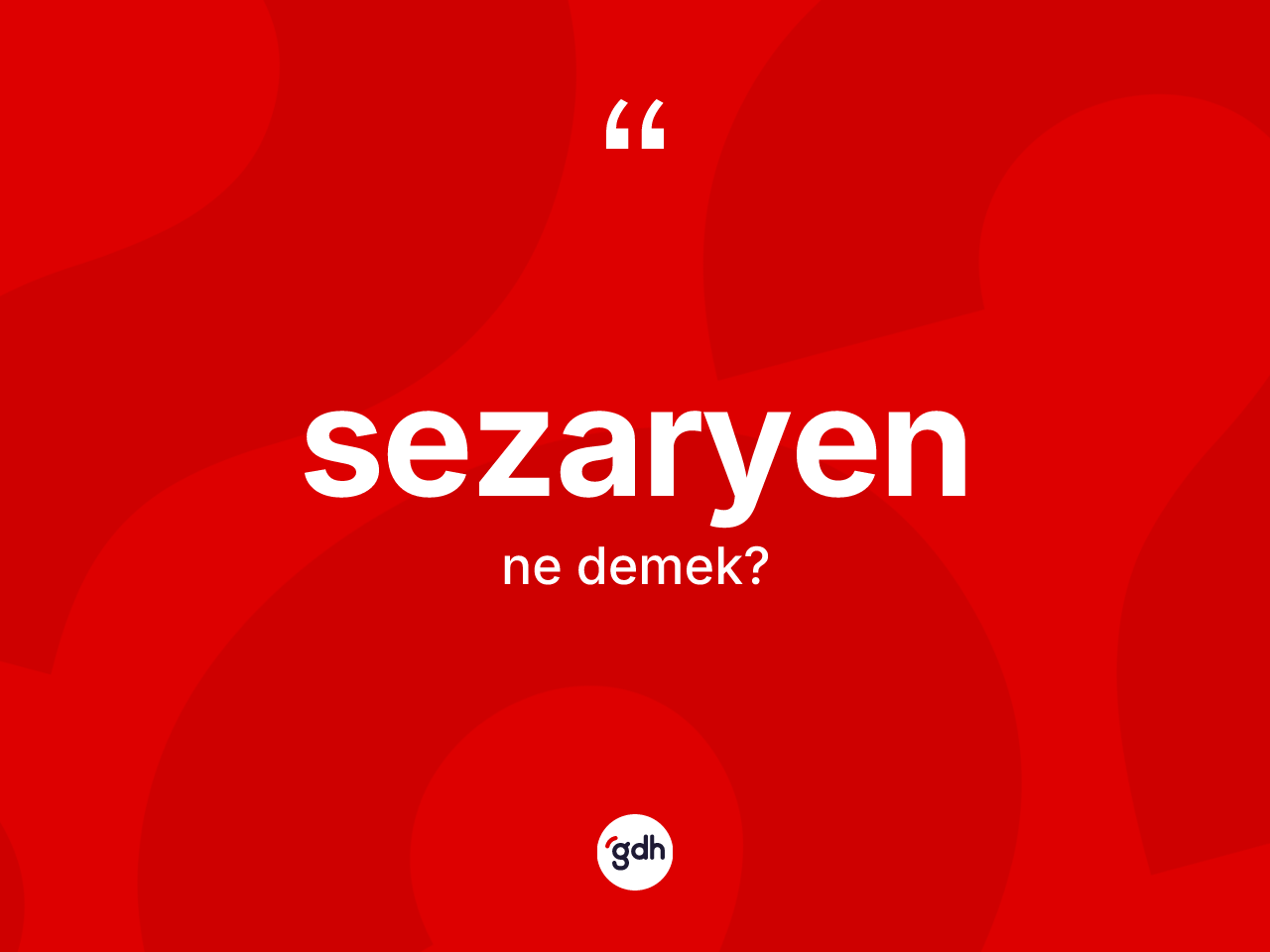 Sezaryen kelimesi ne demek? Sezaryen kelimesinin kaç farklı anlamı var?