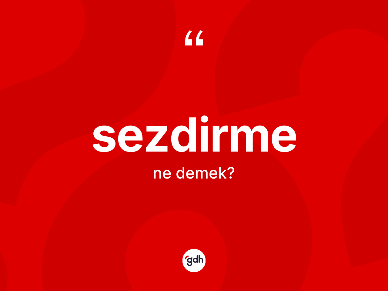 Sezdirme ne demek? Sezdirme kelimesinin TDK'ya göre açıklaması nedir?