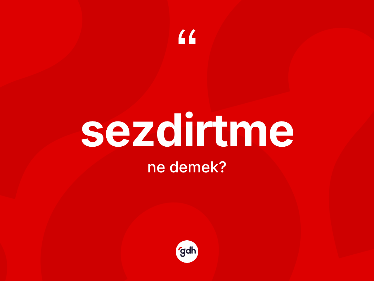 Sezdirtme kelimesinin tanımı nedir? Sezdirtmenin TDK'ya göre anlamı nedir?