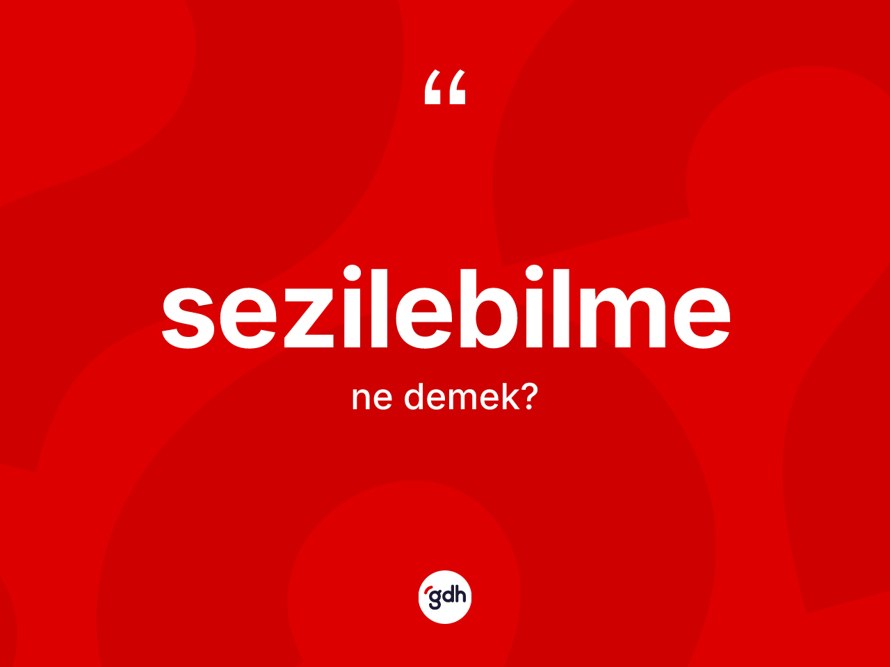 Sezilebilme kelimesi nedir? Sezilebilme kelimesinin özellikleri nelerdir?