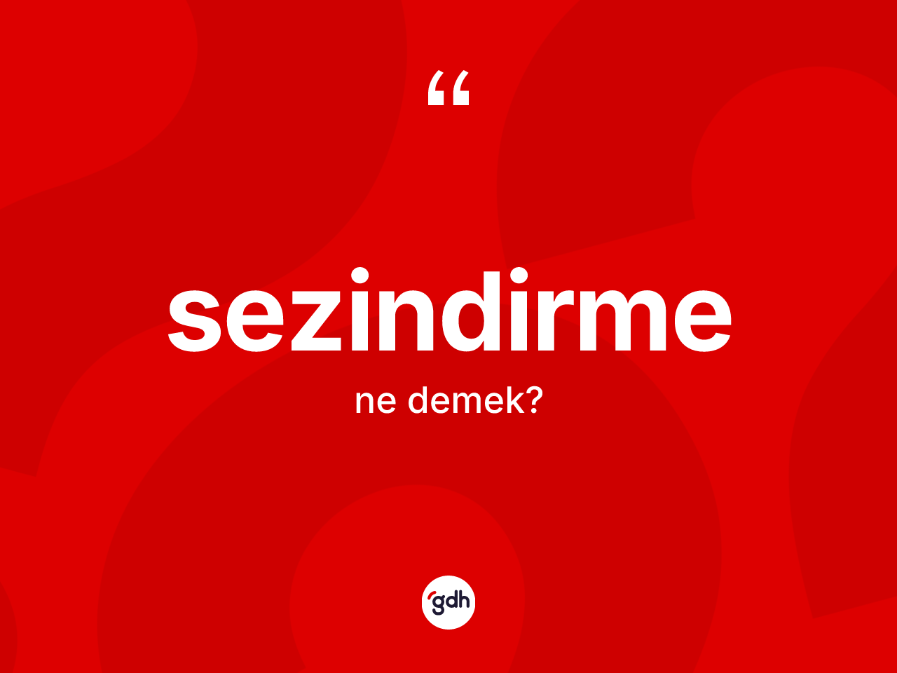 Sezindirme nedir? Sezindirmenin TDK'ya göre anlamı nedir?