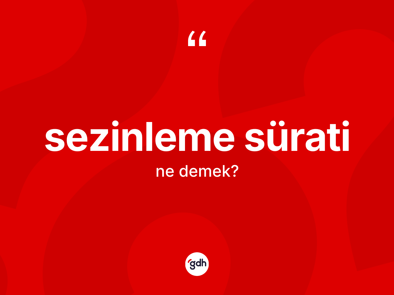 Sezinleme sürati nedir? Sezinleme sürati kelimesinin TDK anlamı nedir?