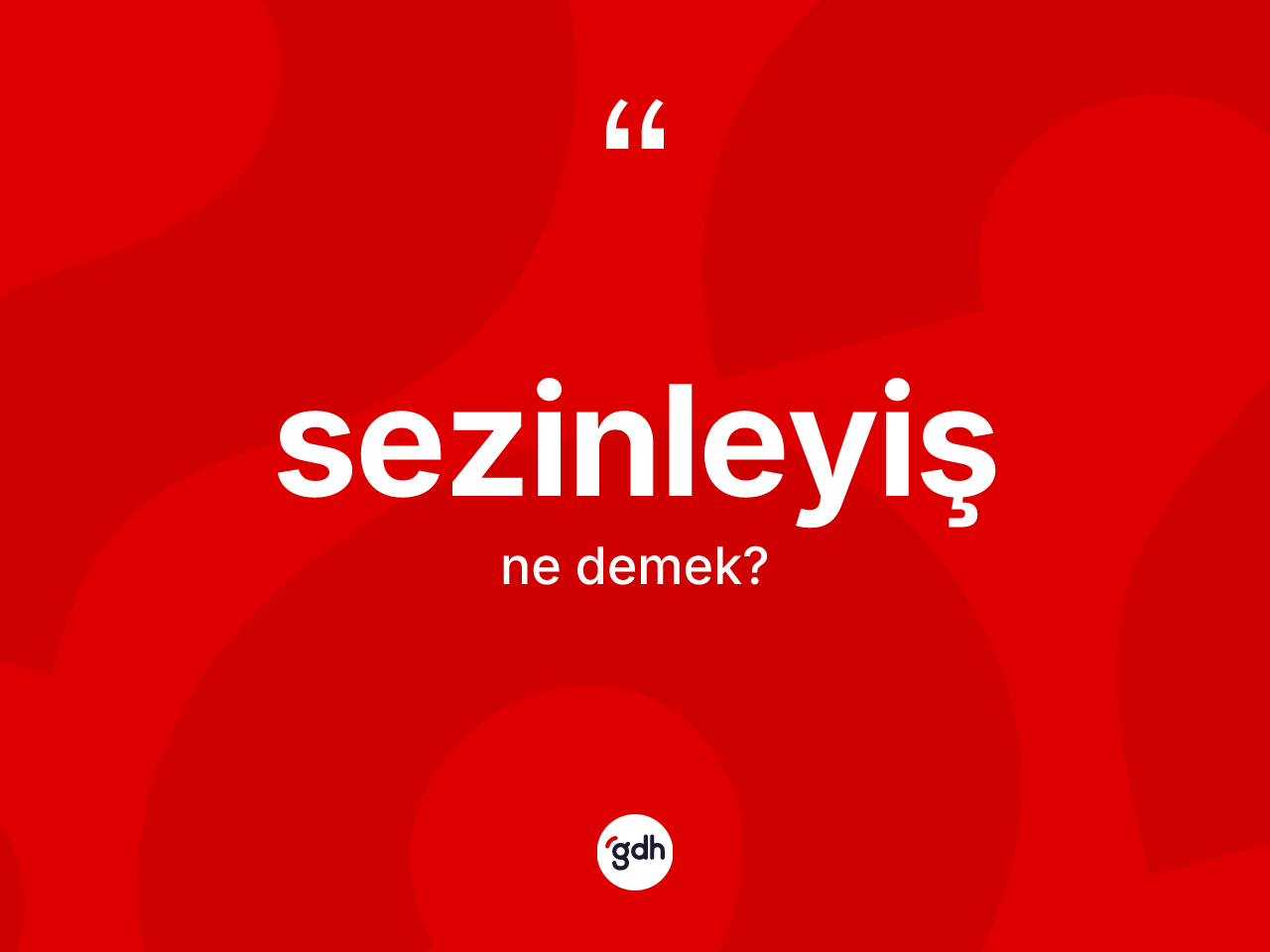 Sezinleyiş kelimesinin anlamı nedir? Sezinleyişin sözlükteki anlamı nedir?