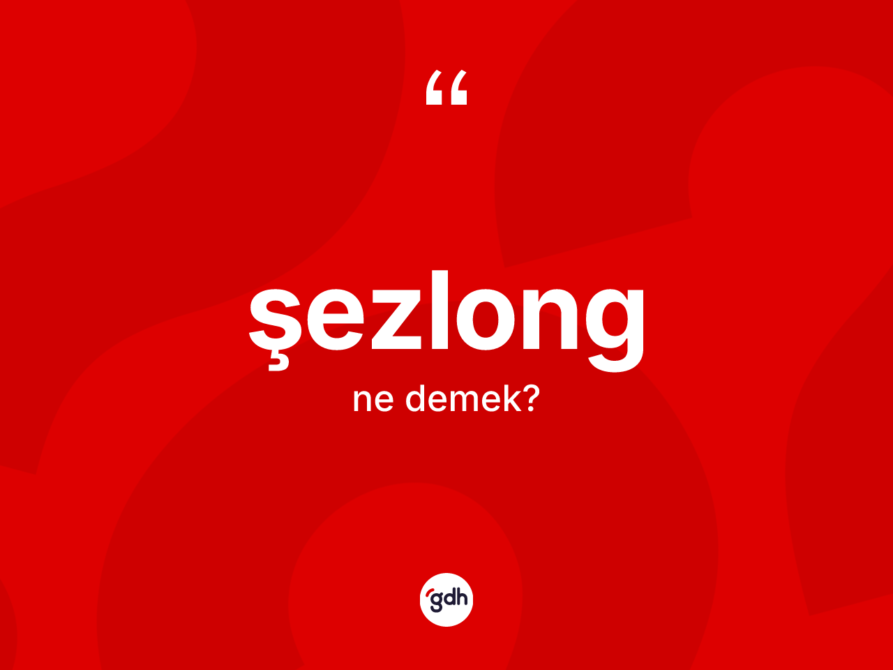 Şezlong kelimesinin tanımı nedir? Şezlong kelimesinin kaç farklı anlamı var?