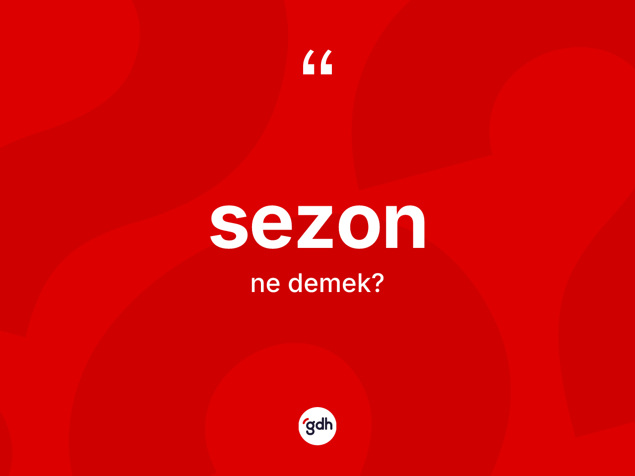 Sezon ne anlama gelir? Sezon kelimesinin TDK anlamı nedir?