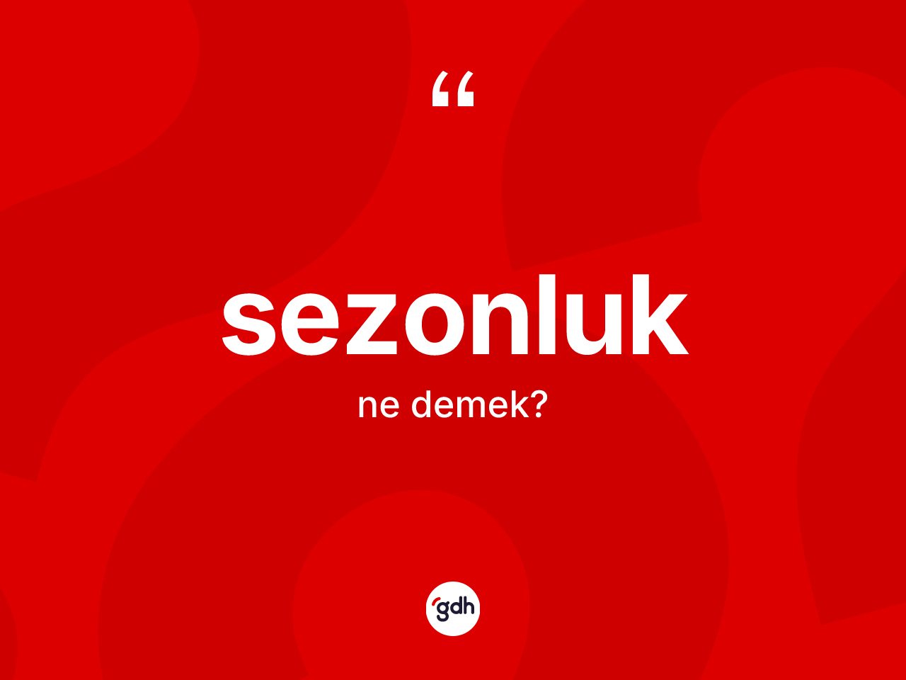 Sezonluk kelimesi ne demek? Sezonluğun halk arasındaki kullanımı nasıldır?