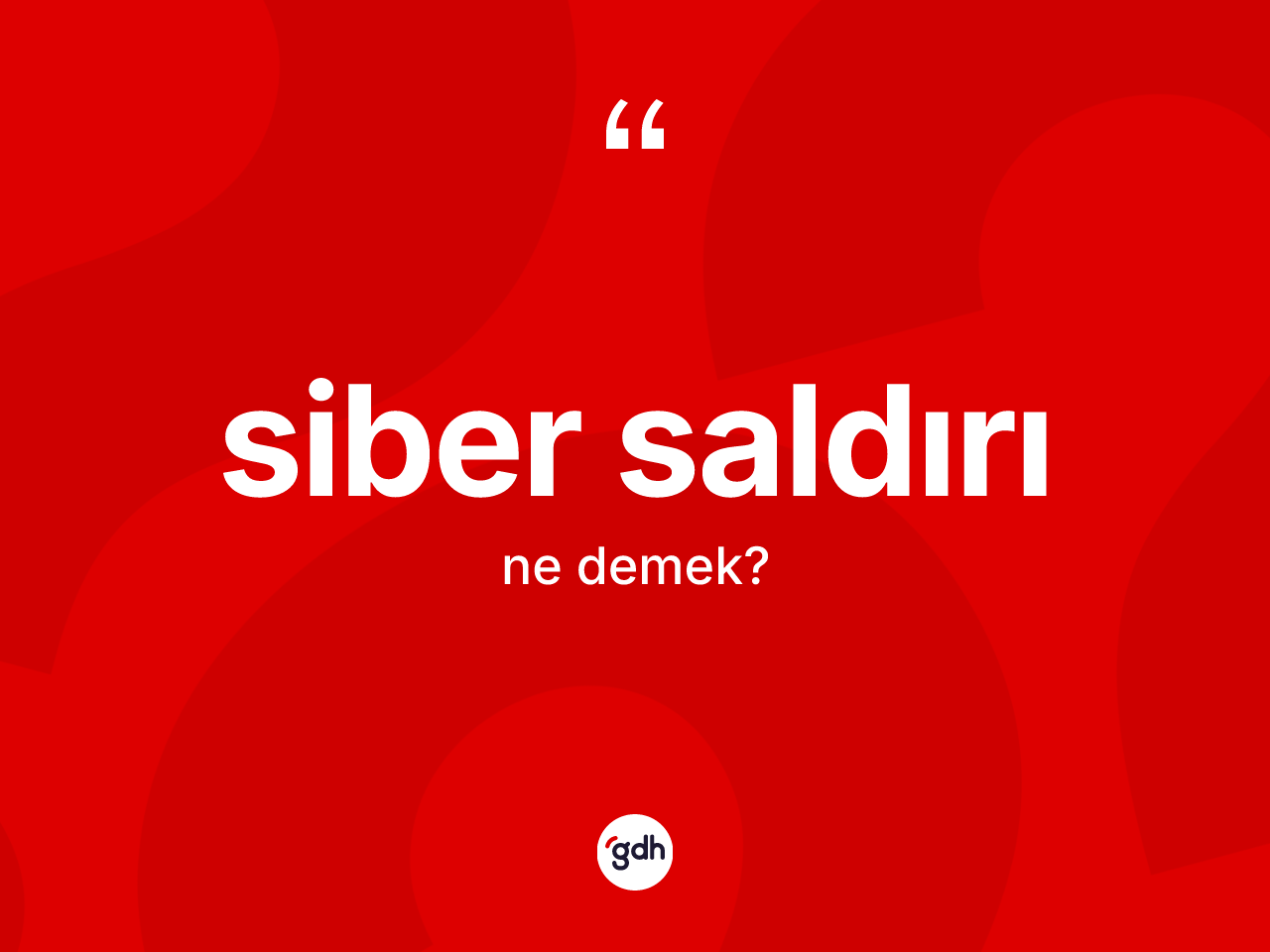 Siber saldırı kelimesi ne demek? Siber saldırı kelimesinin TDK anlamı nedir?