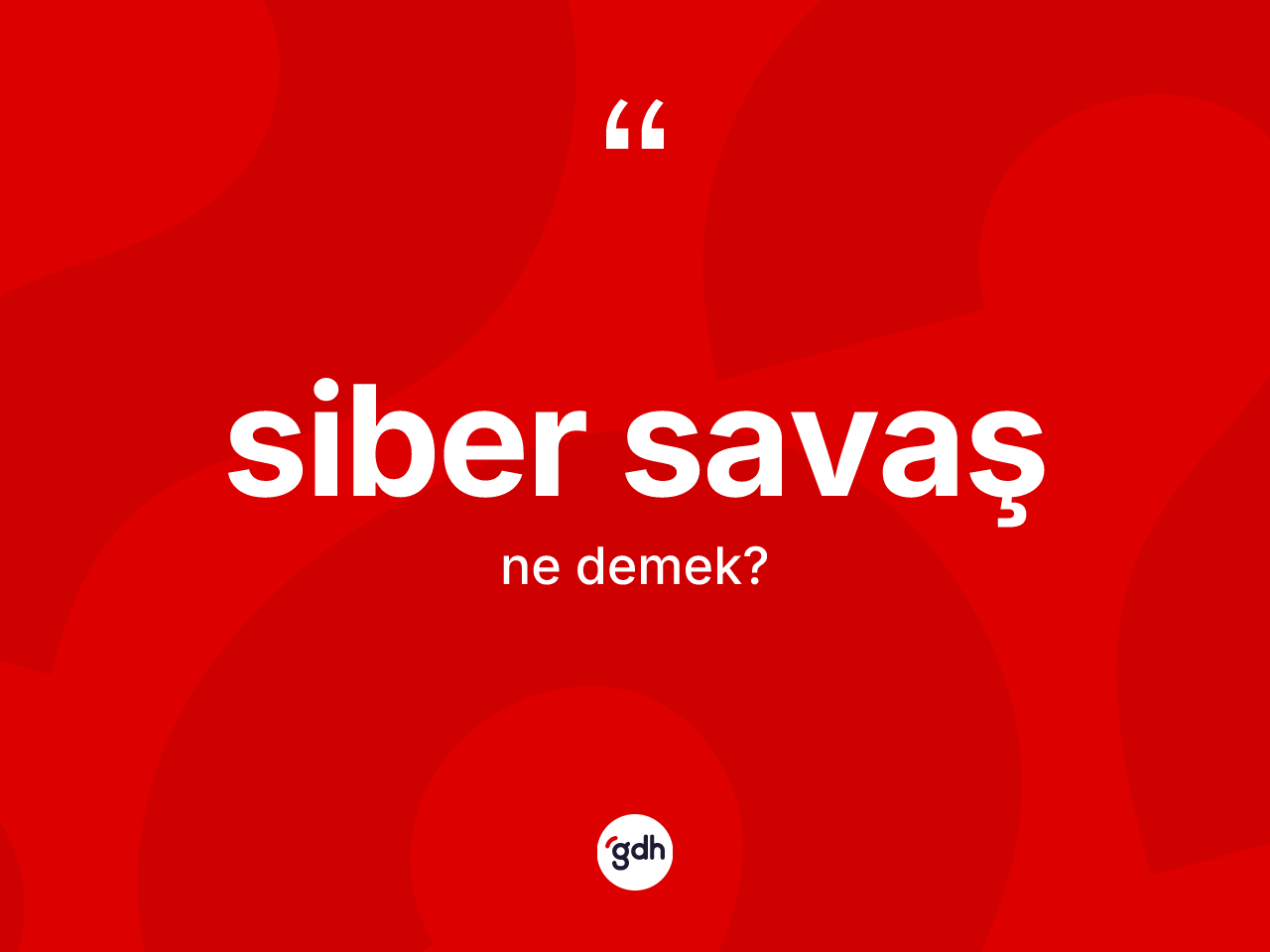 Siber savaş  kelimesinin anlamı nedir? Siber savaş ın sözlükteki anlamı nedir?