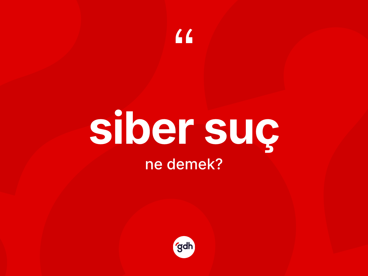 Siber suç kelimesinin anlamı nedir? Siber sucun sözlükteki anlamı nedir?