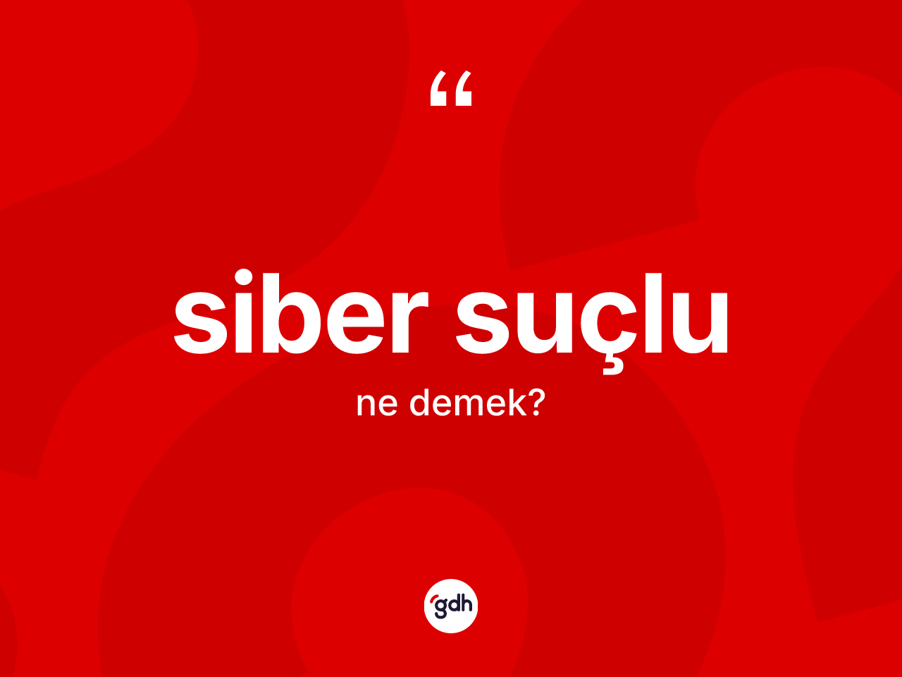 Siber suçlu kelimesinin anlamı nedir? Siber suçlunun TDK'ya göre anlamı nedir?