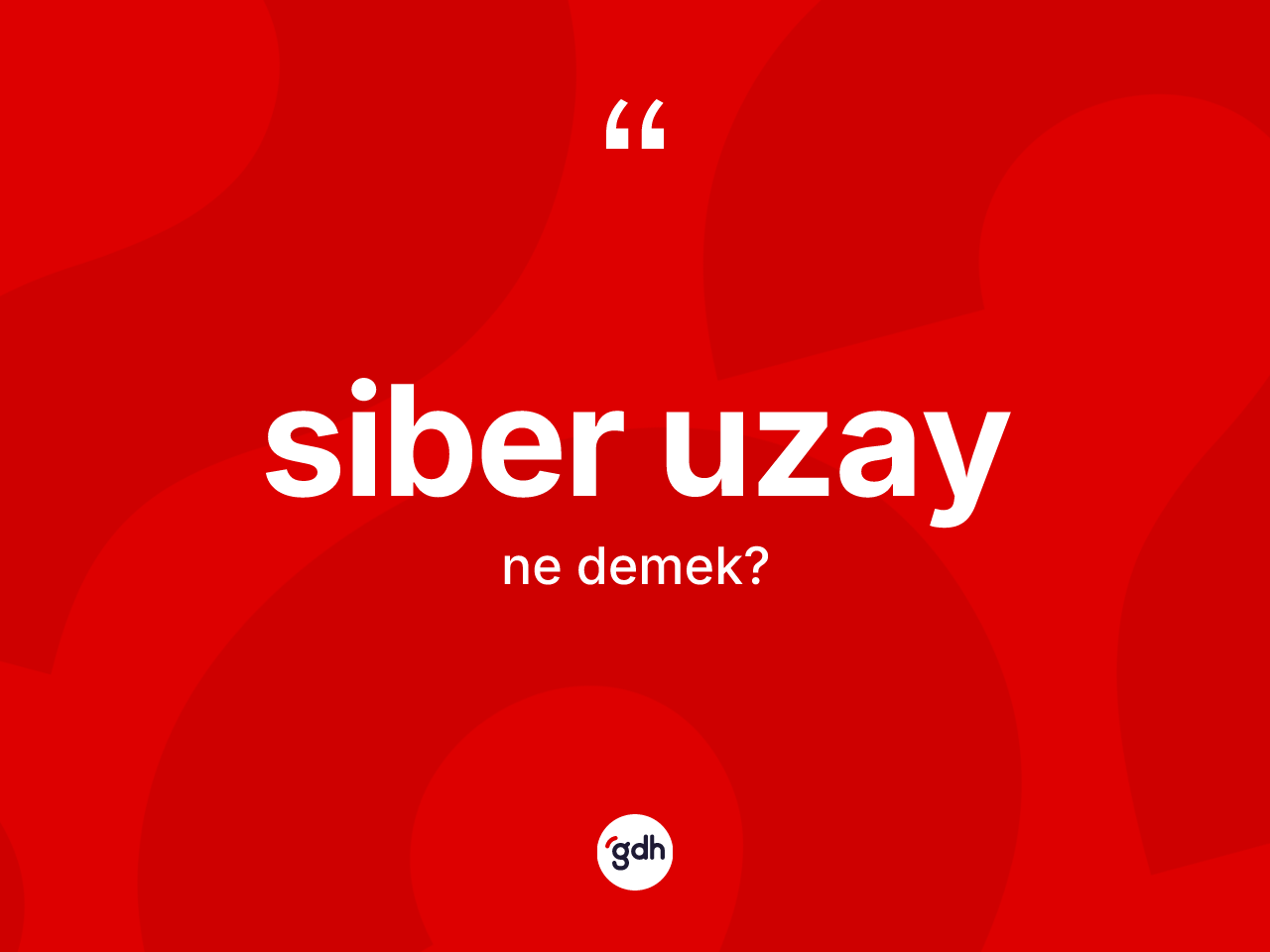 Siber uzay kelimesinin anlamı nedir? Siber uzayın TDK'ya göre anlamı nedir?