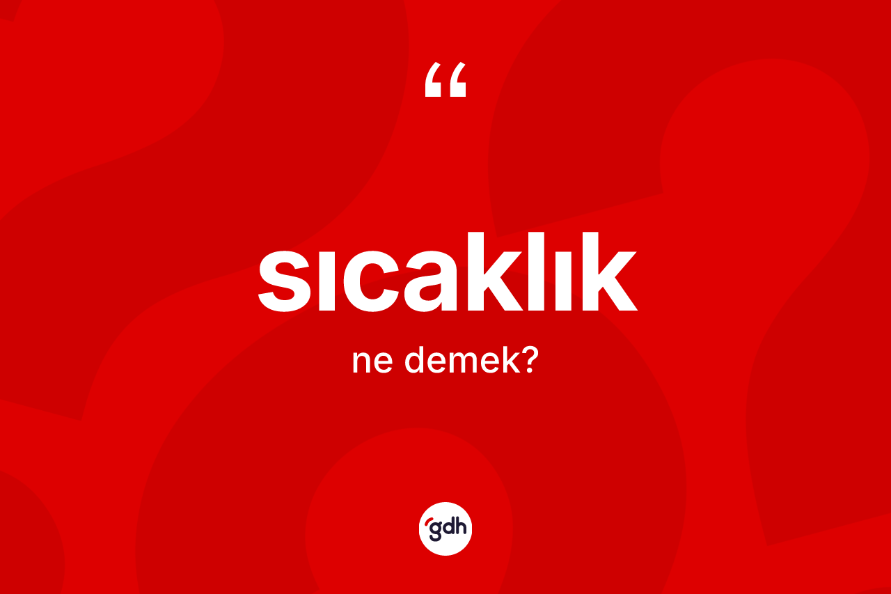 Sıcaklık kelimesinin sözlükteki tanımı nedir?