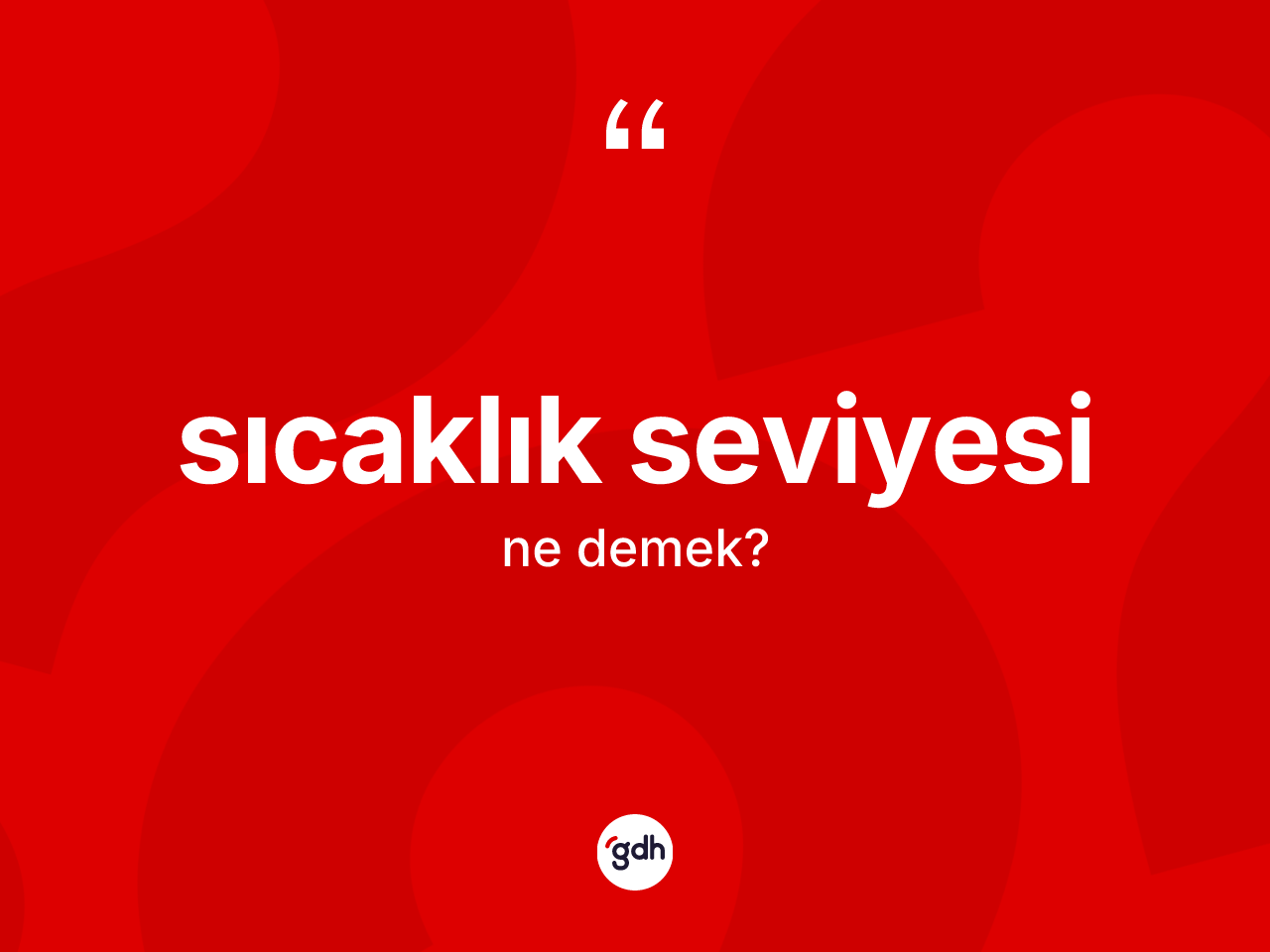 Sıcaklık seviyesi kelimesinin sözlükteki tanımı nedir? Sıcaklık seviyesinin TDK'ya göre anlamı nedir?