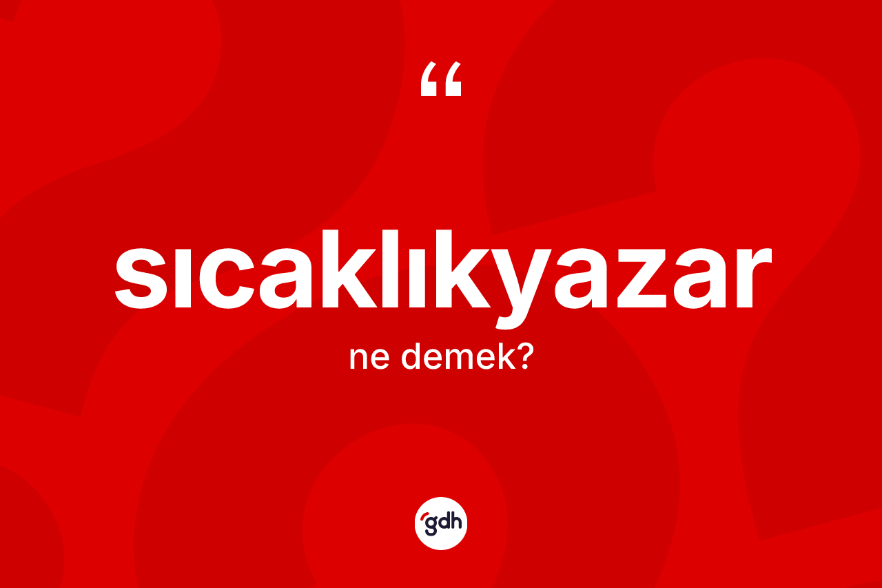 Sıcaklıkyazar nedir?