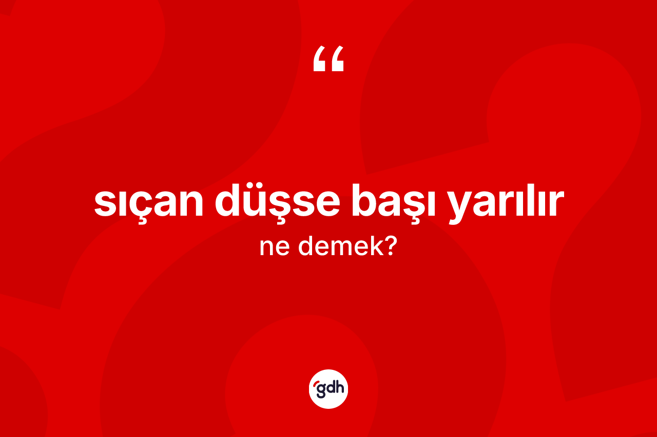Sıçan düşse başı yarılır ne anlama gelir?