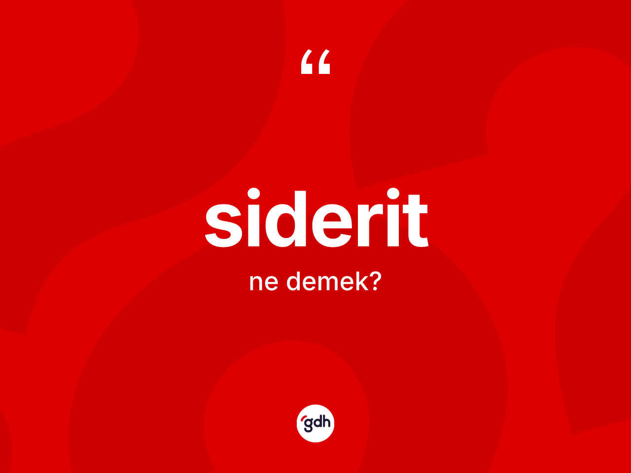 Siderit kelimesi ne demek? Sideritin TDK'ya göre anlamı nedir?