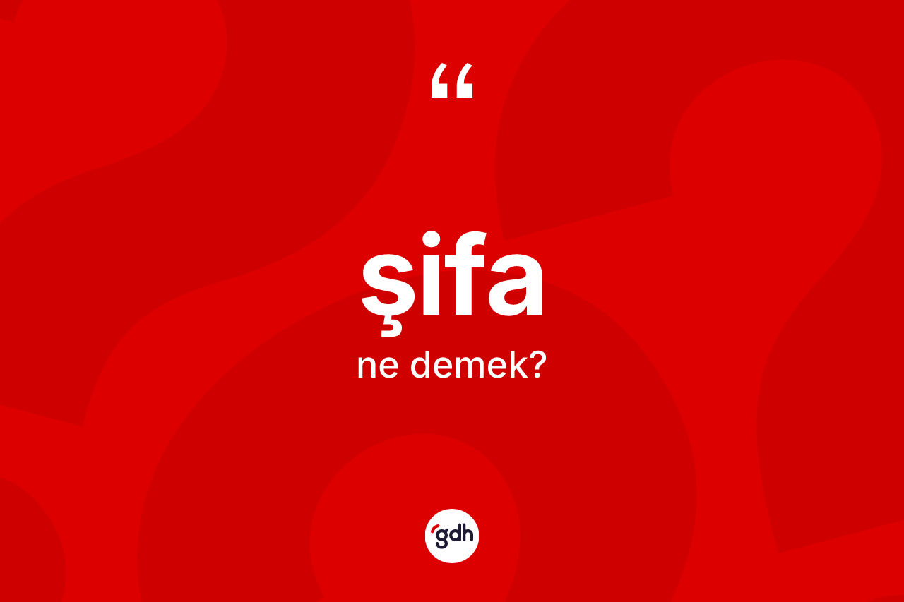 Şifa kelimesinin anlamı nedir?