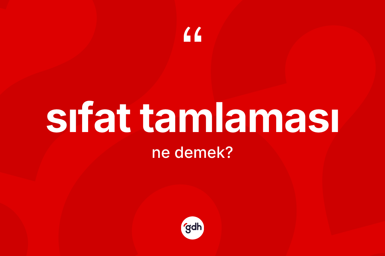 Sıfat tamlaması nedir? Sıfat tamlaması kelimesinin özellikleri nelerdir?