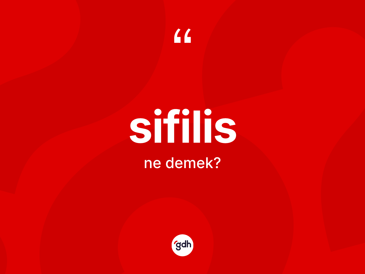 Sifilis kelimesi nedir? Sifilisin TDK'ya göre anlamı nedir?