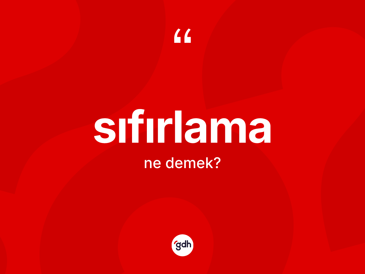 Sıfırlama kelimesinin tanımı nedir? Sıfırlama kelimesinin TDK'ya göre açıklaması nedir?