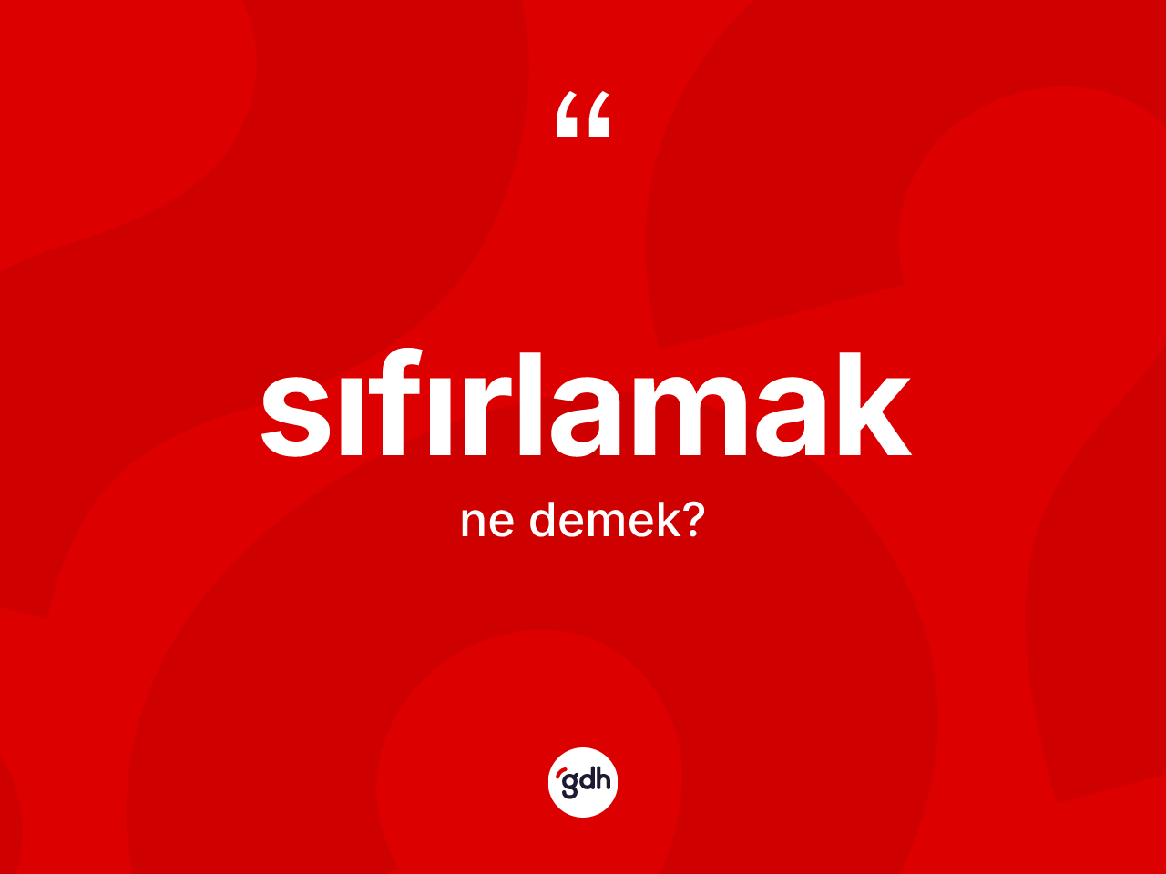Sıfırlamak kelimesinin sözlükteki tanımı nedir? Sıfırlamak kelimesinin TDK'ya göre açıklaması nedir?