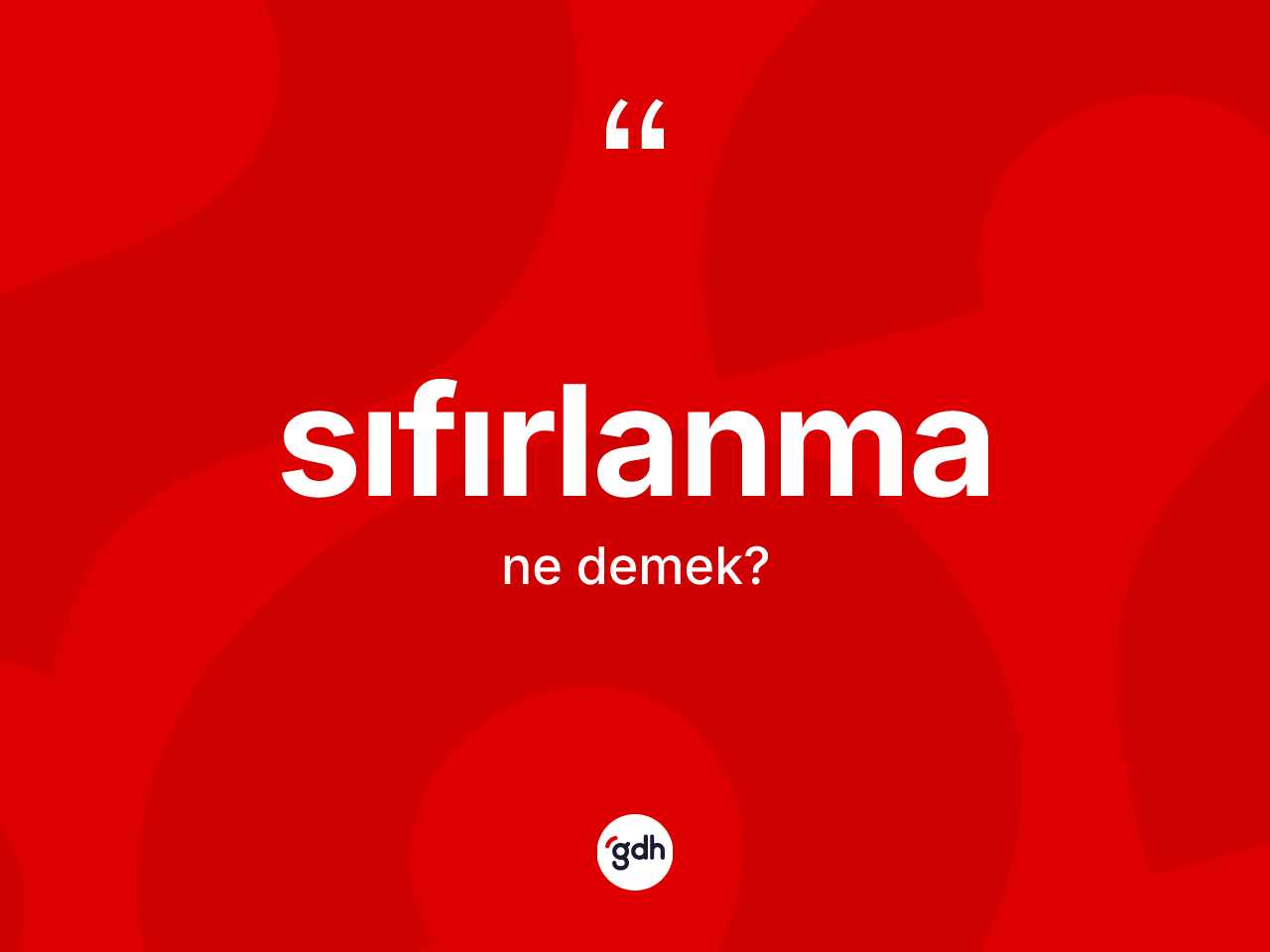Sıfırlanma nedir? Sıfırlanmanın TDK'ya göre anlamı nedir?