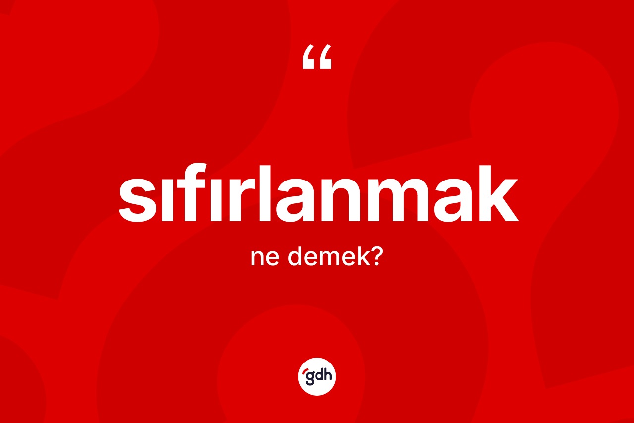 Sıfırlanmak nedir? Sıfırlanmak kelimesinin özellikleri nelerdir?