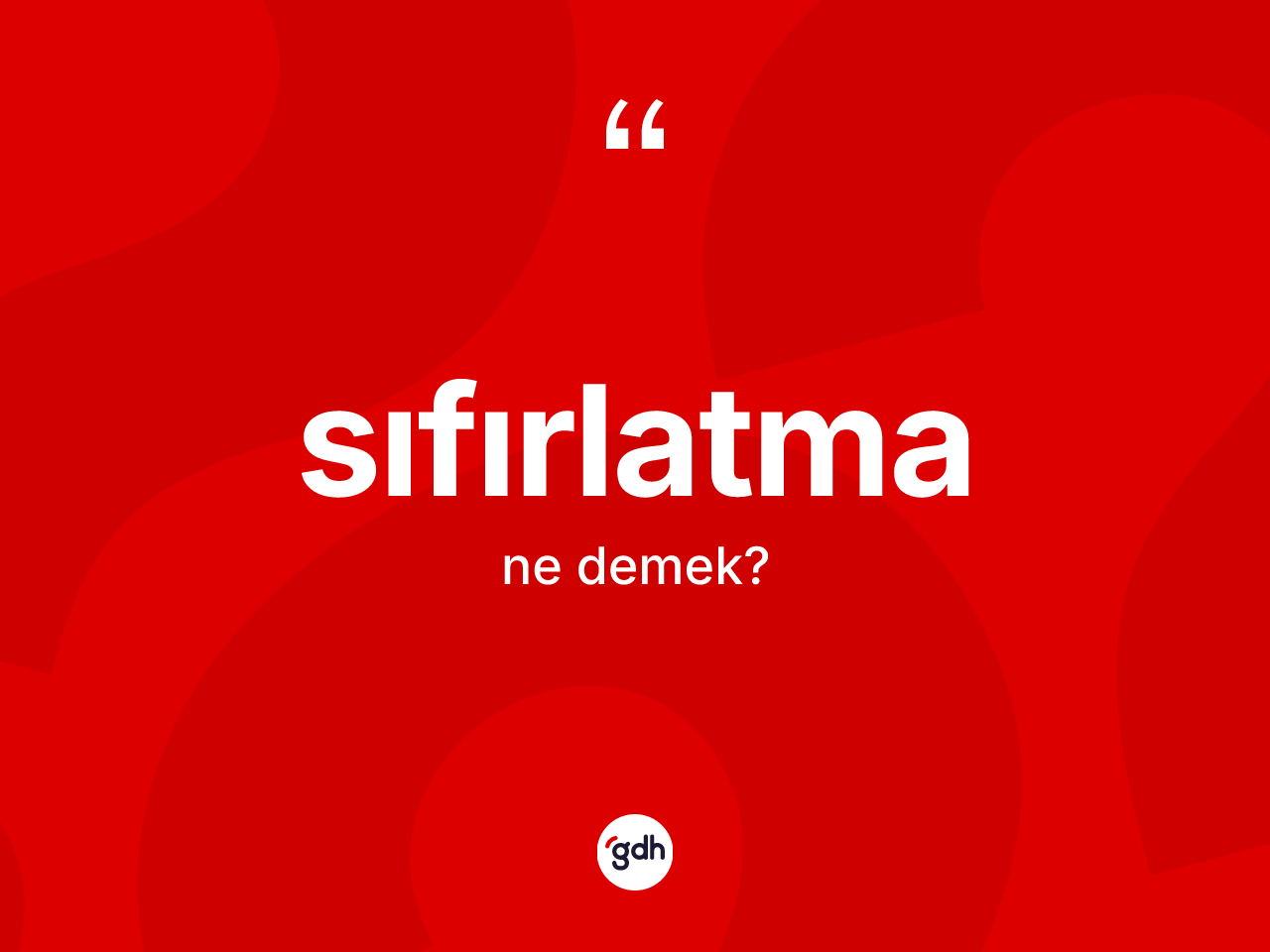 Sıfırlatma kelimesinin tanımı nedir? Sıfırlatmanın kısaca tanımı nedir?