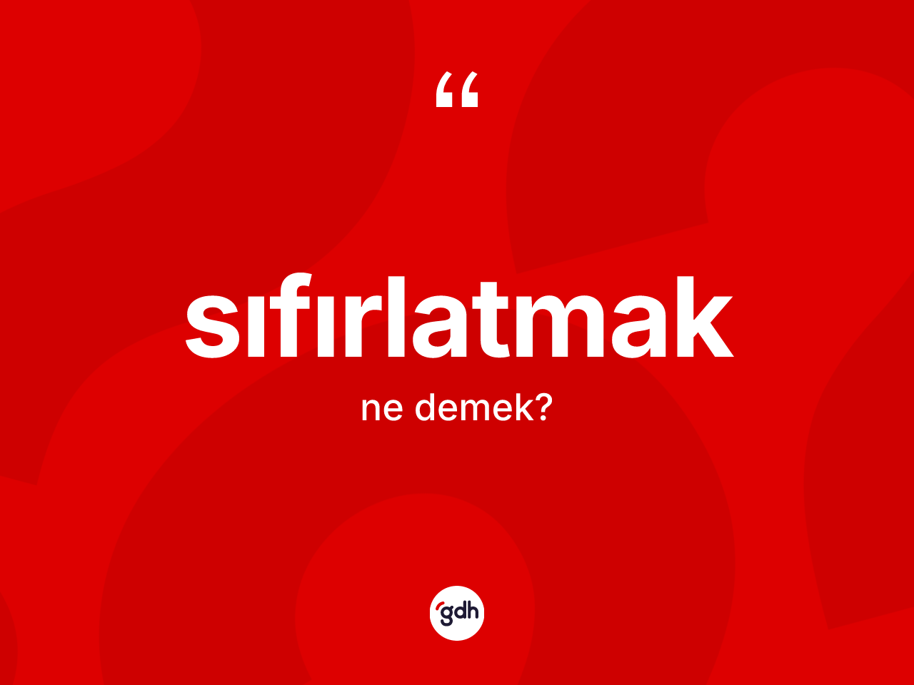 Sıfırlatmak ne anlama gelir? Sıfırlatmak kelimesinin özellikleri nelerdir?