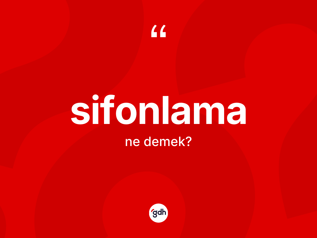 Sifonlama ne demek? Sifonlamanın TDK'ya göre anlamı nedir?
