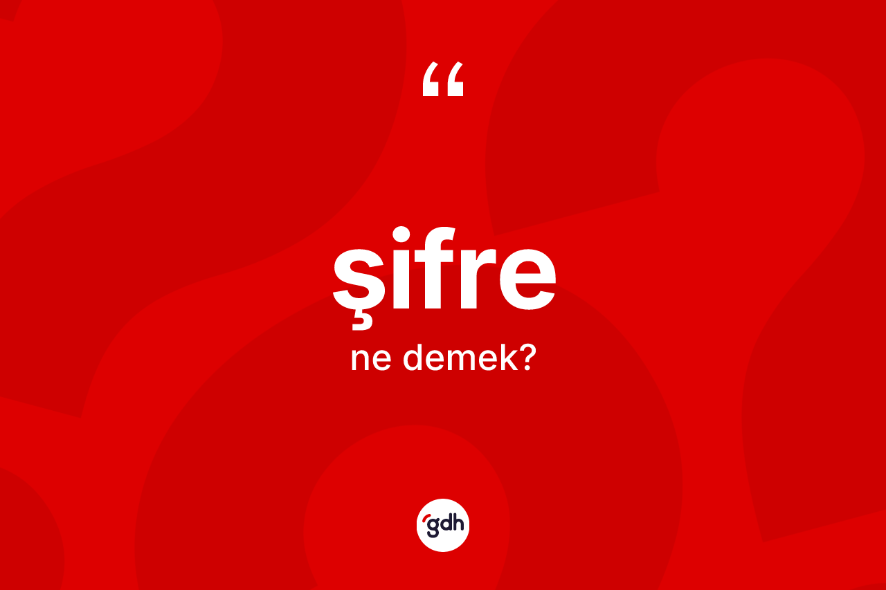 Şifre kelimesinin anlamı nedir?