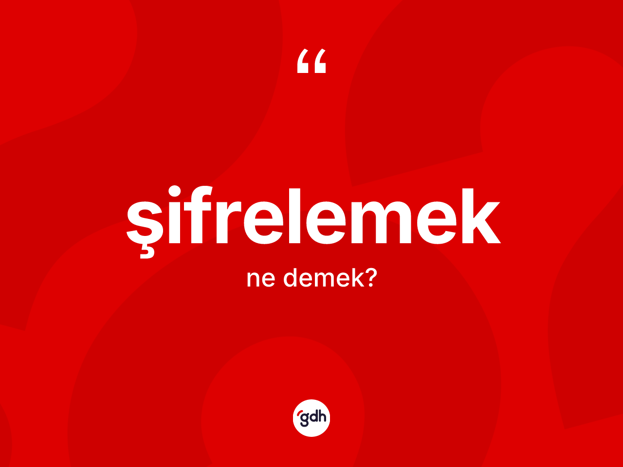 Şifrelemek ne anlama gelir? Şifrelemeğin TDK'ya göre anlamı nedir?