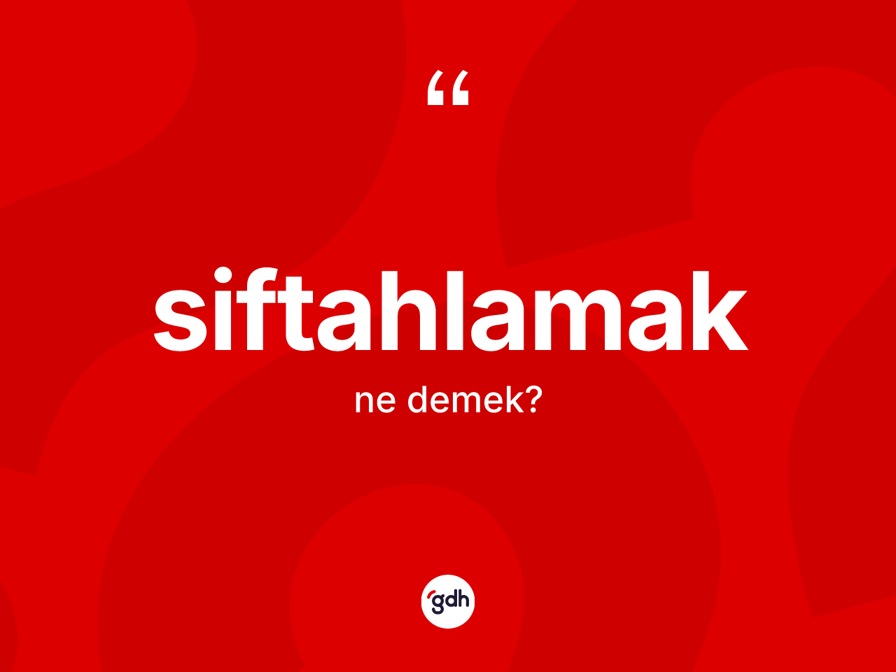 Siftahlamak ne anlama gelir? Siftahlamak kelimesinin TDK anlamı nedir?