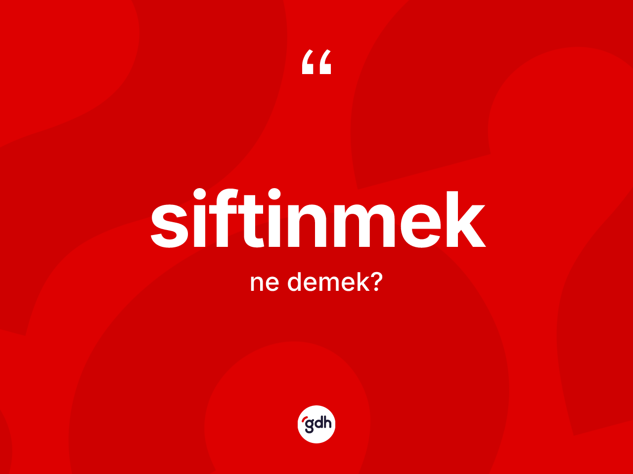 Siftinmek nedir? Siftinmek kelimesinin TDK'ya göre açıklaması nedir?